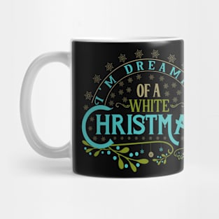 I'm dreaming of a white Christmas Mug